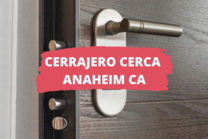 Cerrajero en Anaheim