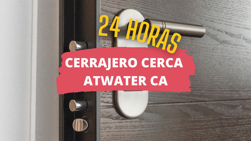Cerrajero en Atwater CA