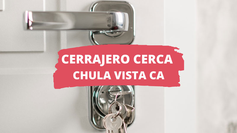 cerrajero en chula vista