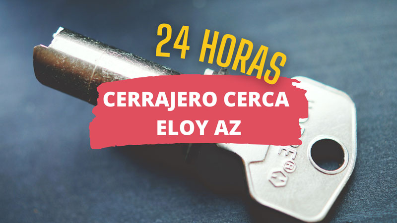 Cerrajero en Eloy AZ