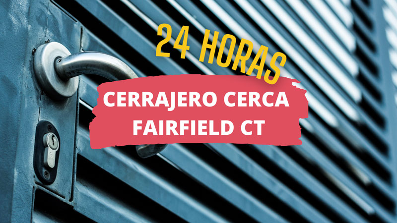 cerrajero en fairfield ct