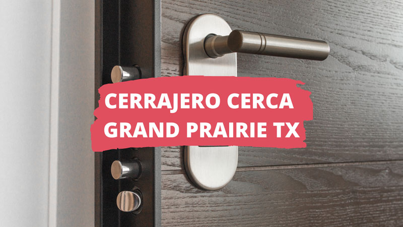 Cerrajero en Grand Prairie TX