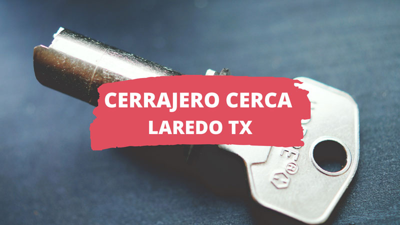 Cerrajero en Laredo TX