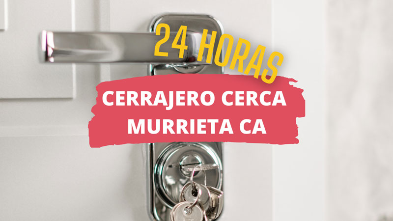 Cerrajero en Murrieta CA