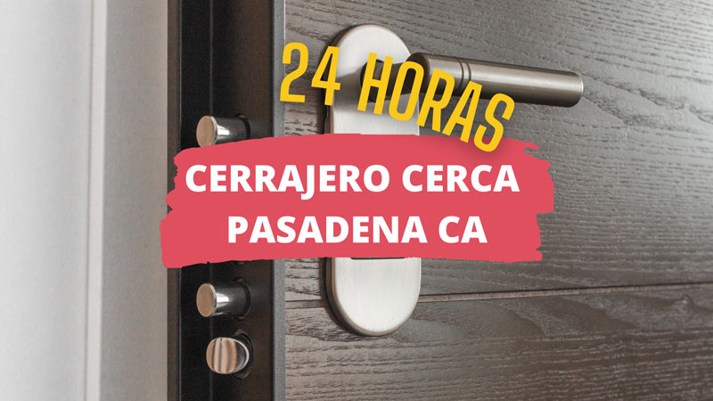 Cerrajero en Pasadena CA