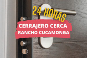 Cerrajero en Rancho Cucamonga