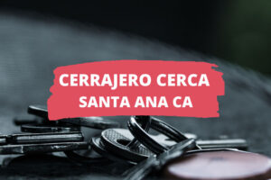 Cerrajero en Santa Ana