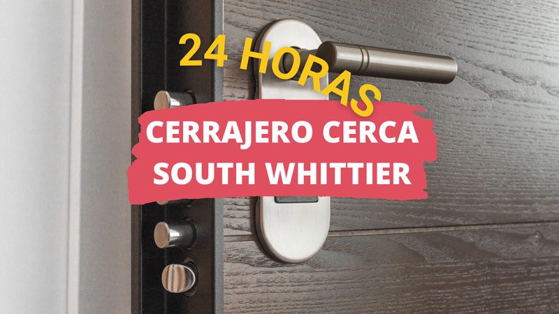 Cerrajero en South Whittier CA