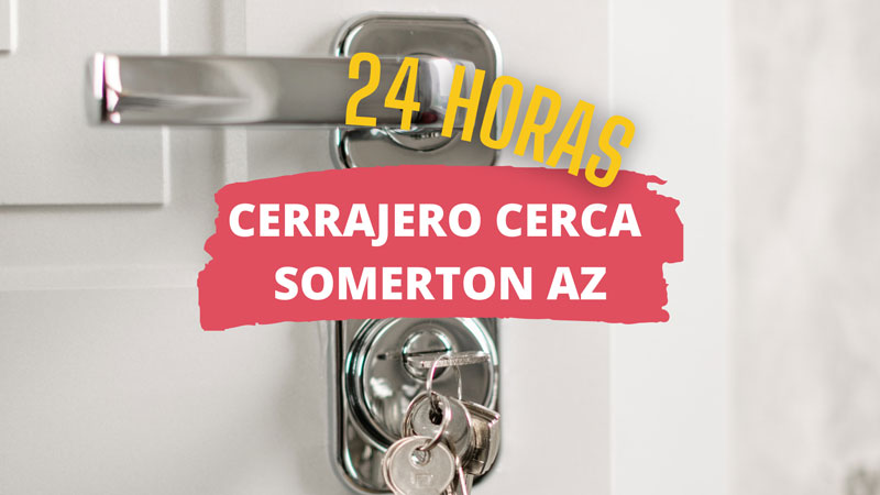 Cerrajero en Somerton AZ