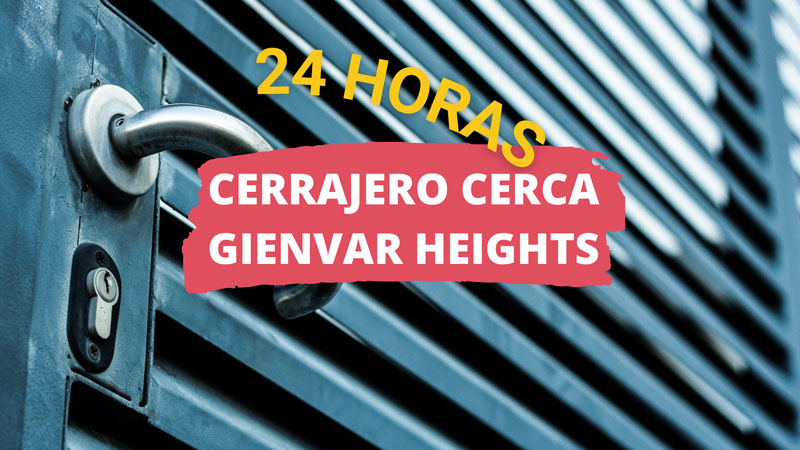 Cerrajero en Gienvar Heights