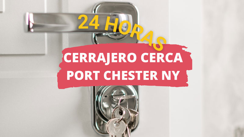 Cerrajero en Port Chester NY