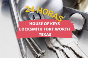 House of Keys Locksmith en Fort Worth TX